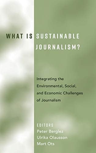 What is Sustainable Journalism? Integrating the Environmental, Social, and Economic Challenges of Journalism