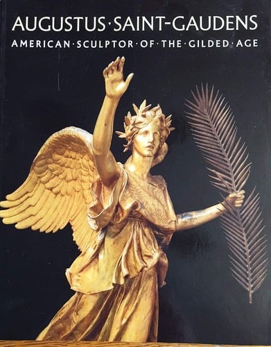Augustus Saint-Gaudens: American Sculptor of the Gilded Age