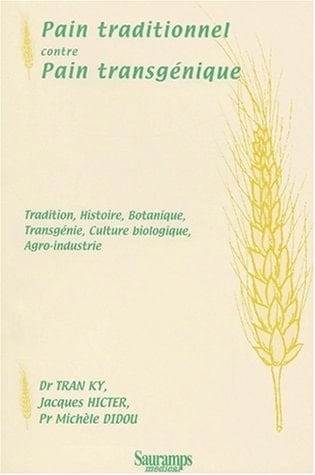 Pain traditionnel contre pain transgénique tradition, histoire, botanique, transgénie, culture biologique, agro-industrie