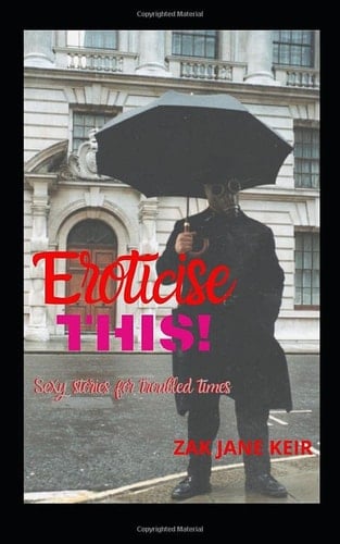 Eroticise This! Sexy Stories for Troubled Times