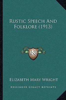 Rustic Speech And Folklore (1913)