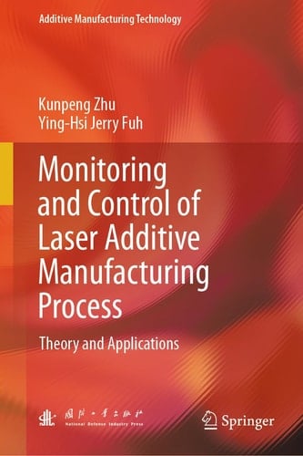 Monitoring and Control of Laser Additive Manufacturing Process: Theory and Applications (Additive Manufacturing Technology)