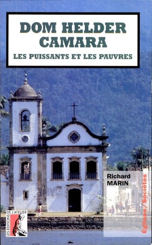Dom Helder Camara, les puissants et les pauvres pour une histoire de l'Eglise des pauvres dans le Nordeste brésilien, 1955-1985