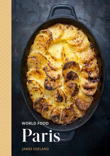 World Food: Paris Heritage Recipes for Classic Home Cooking [A Parisian Cookbook]