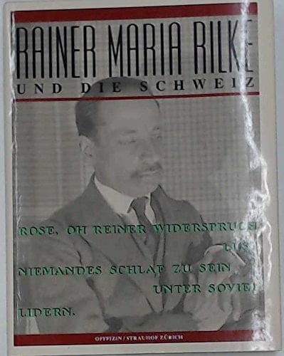 Rainer Maria Rilke und die Schweiz (Strauhof Zürich) (German Edition)
