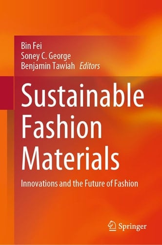 Sustainable Fashion Materials - Innovations and the Future of Fashion
