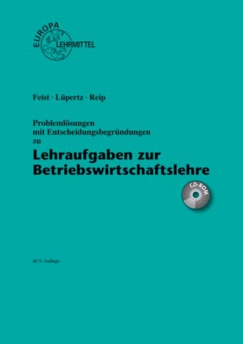 Lehraufgaben zur Betriebswirtschaftslehre Problemlösungen mit Entscheidungsbegründungen : ab 9. Auflage. ...