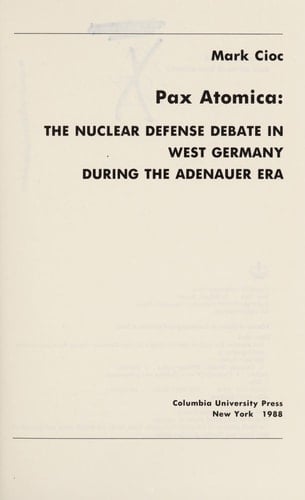 Pax Atomica The Nuclear Defense Debate in West Germany During the Adenauer Era