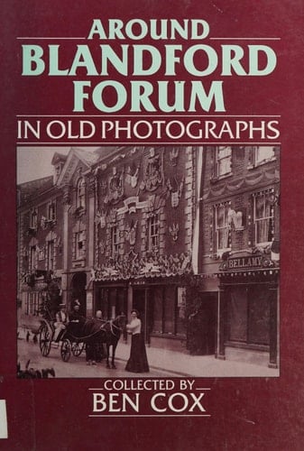 Around Blandford Forum in Old Photographs