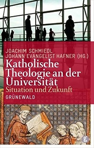 Katholische Theologie an der Universität Situation und Zukunft