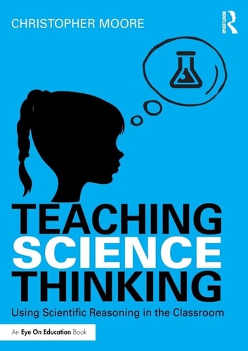 Teaching Science Thinking Using Scientific Reasoning in the Classroom
