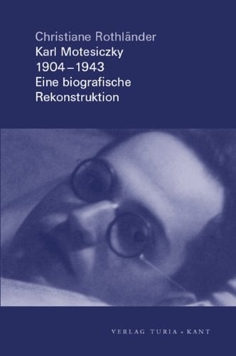 Karl Motesiczky, 1904-1943 eine biographische Rekonstruktion