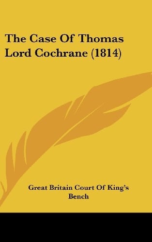 The Case of Thomas Lord Cochrane (1814)