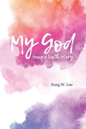 My God Sung's Faith Story