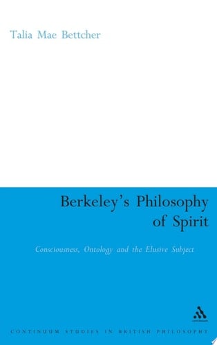 Berkeley's Philosophy of Spirit Consciousness, Ontology and the Elusive Subject