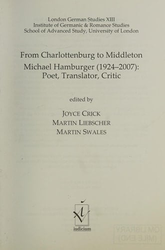 From Charlottenburg to Middleton Michael Hamburger (1924-2007) : Poet, Translator, Critic