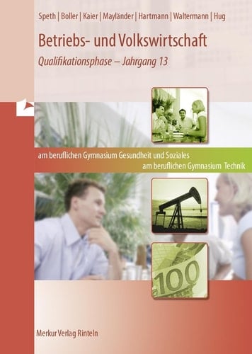 Betriebs- und Volkswirtschaft am Fachgymnasium Gesundheit und Soziales, am Fachgymnasium Technik Qualifikationsphase. Jahrgang 13