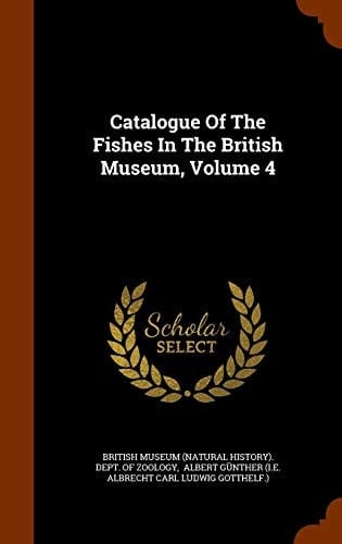 Catalogue of the Fishes in the British Museum, Volume 4