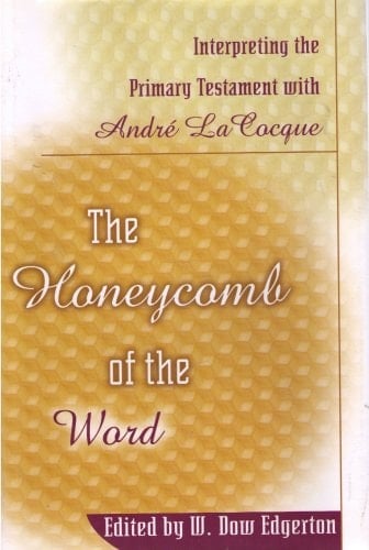 The Honeycomb of the Word Interpreting the Primary Testament with André La Cocque