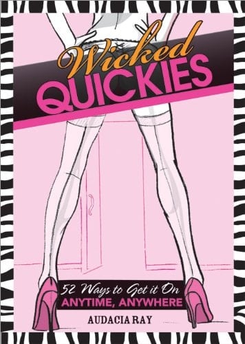 Wicked Quickies 52 Ways to Get it On Anytime, Anywhere