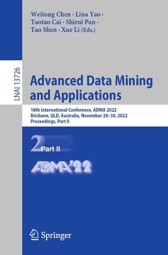 Advanced Data Mining and Applications 18th International Conference, ADMA 2022, Brisbane, QLD, Australia, November 28–30, 2022, Proceedings, Part II