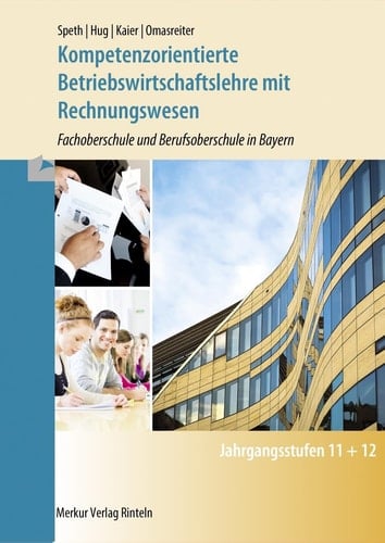 Kompetenzorientierte Betriebswirtschaftslehre mit Rechnungswesen. Bayern: Fachoberschule und Berufsoberschule