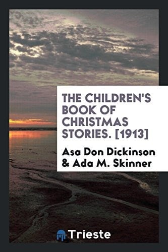 The Children's Book of Christmas Stories. [1913]