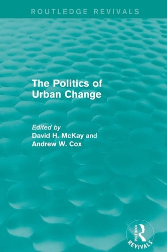 Routledge Revivals The Politics of Urban Change (1979)