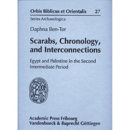 Scarabs, Chronology, and Interconnections: Egypt and Palestine in the Second Intermediate Period (Orbis Biblicus Et Orientalis - Series Archaeologica, 27) (German Edition)