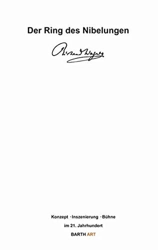 Der Ring des Nibelungen, Richard Wagner Konzept, Inszenierung, Bühne im 21. Jahrhundert