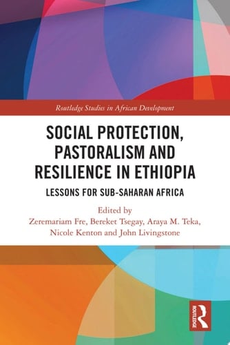 Social Protection, Pastoralism and Resilience in Ethiopia Lessons for Sub-Saharan Africa
