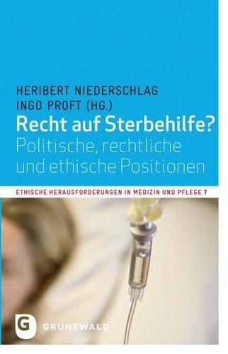 Recht auf Sterbehilfe? politische, rechtliche und ethische Positionen