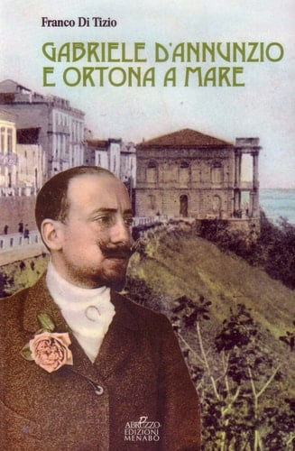 Gabriele d'Annunzio e Ortona a mare