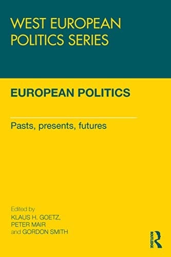 European Politics: Pasts, presents, futures (West European Politics)