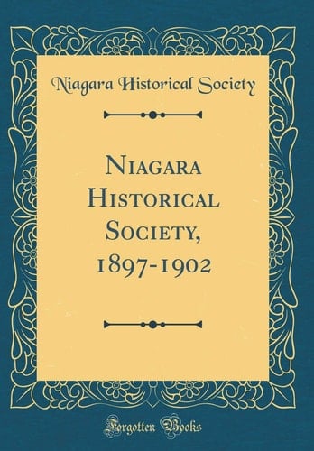 Niagara Historical Society, 1897-1902 (Classic Reprint)