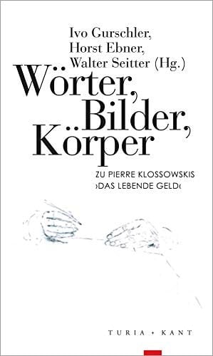 Wörter, Bilder, Körper zu Pierre Klossowskis Lebendes Geld