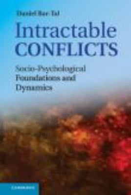 Intractable Conflicts: Socio-Psychological Foundations and Dynamics