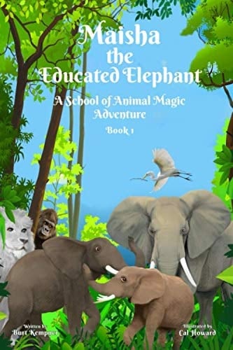 Maisha the Educated Elephant: A School of Animal Magic Adventure -- Book One