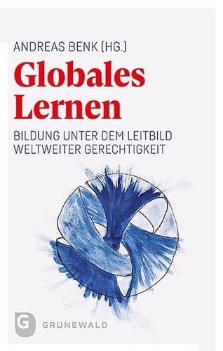 Globales Lernen Bildung unter dem Leitbild weltweiter Gerechtigkeit