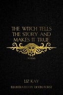 The Witch Tells the Story and Makes it True Poems