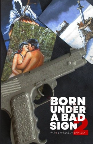 Born Under A Bad Sign 2: More Stories of Bad Luck