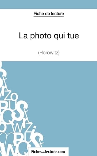 La Photo qui tue d'Anthony Horowitz (Fiche de lecture) Analyse complète de l'oeuvre