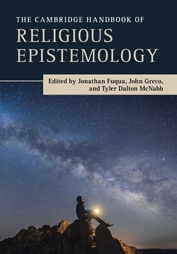 The Cambridge Handbook of Religious Epistemology