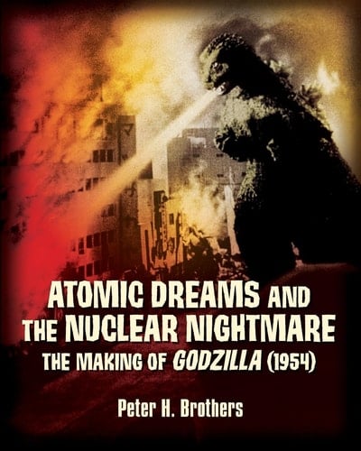 Atomic Dreams and the Nuclear Nightmare The Making of Godzilla (1954)