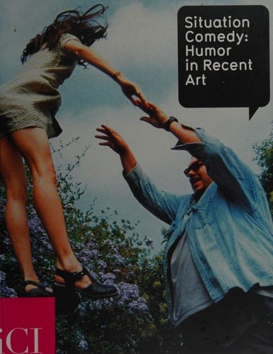Situation Comedy: Humor In Recent Art (INDEPENDENT CUR)