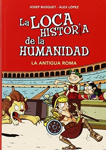 La loca historia de la humanidad la antigua Roma