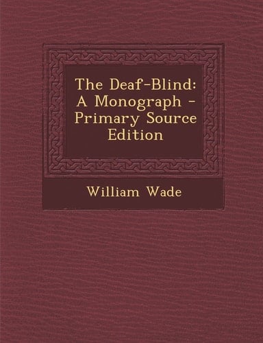 The Deaf-Blind A Monograph - Primary Source Edition