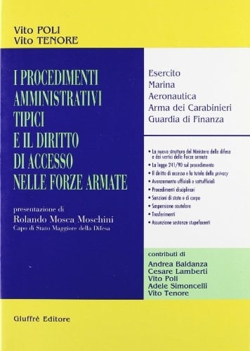 I procedimenti amministrativi tipici e il diritto di accesso nelle forze armate nella giurisprudenza delle magistrature superiori : esercito, marina, aeronautica ...