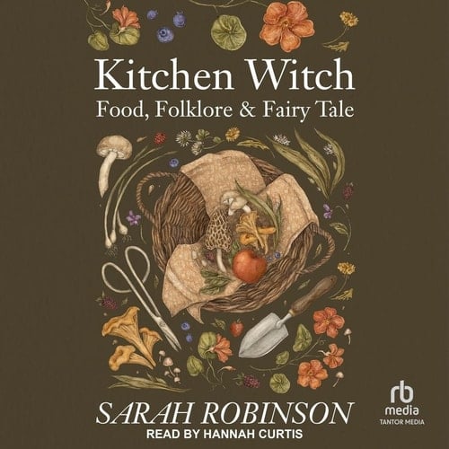 Kitchen Witch: Food, Folklore & Fairy Tale