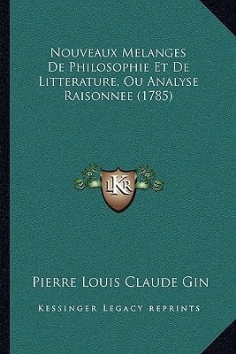 Nouveaux Melanges De Philosophie Et De Litterature, Ou Analyse Raisonnee (1785) (French Edition)